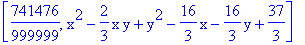 [741476/999999, x^2-2/3*x*y+y^2-16/3*x-16/3*y+37/3]